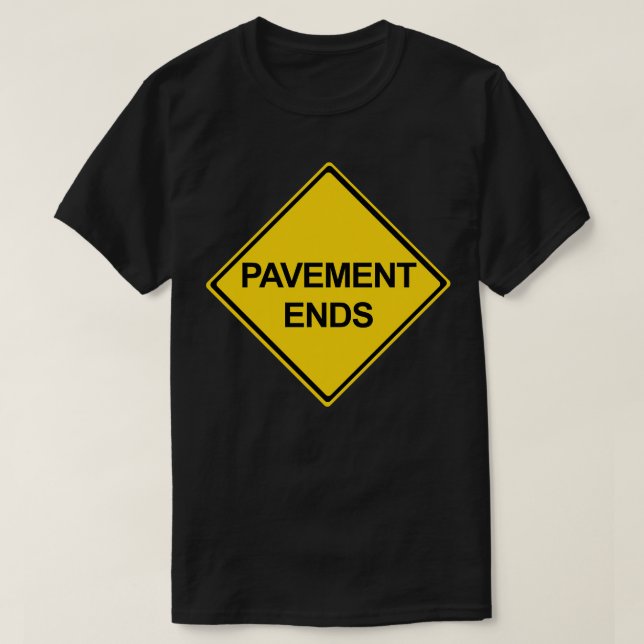 Pavement Ends T-Shirt (Design Front)