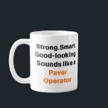 paver operator sound Mug<br><div class="desc">sounds like a paver operator</div>