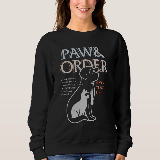 Paw And Order Special Feline Unit Pets Training Do Sweatshirt (Front)