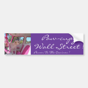 paw-cupy wall street power to the canines ! bumper sticker