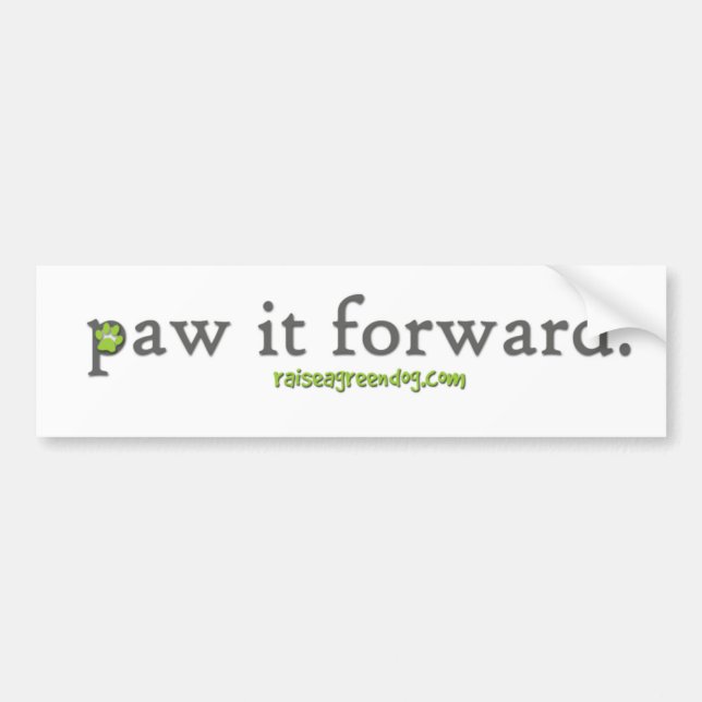 Paw it forward. Bumper Sticker (Front)