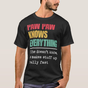 Paw Paw Knows Everything Proud World Greatest Gra T-Shirt