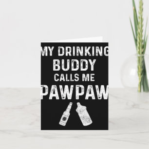 Paw Paw New Grandpa Pawpaw Funny My Drinking Buddy Card