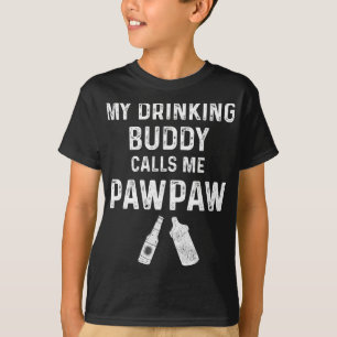 Paw Paw New Grandpa Pawpaw Funny My Drinking Buddy T-Shirt