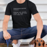 Pawcrastinator Definition Funny Dog Owner Saying T-Shirt<br><div class="desc">You may change the style of this shirt by choosing More > under the style option. It may be personalized in the area provide or customizing by choosing the click to customize further option and changing the name, initials or words. You may also change the text colour and style or...</div>