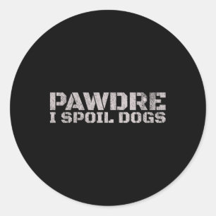 Pawdre I Spoil Dogs Father Day Classic Round Sticker
