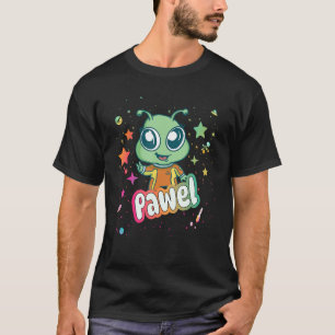 PAWEL - Cute Boy Name with cute Alien T-Shirt