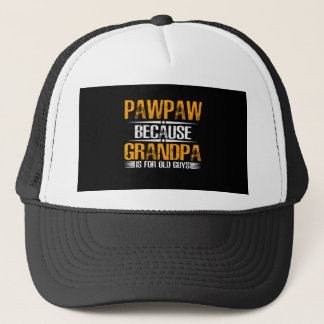 Pawpaw Because Grandpa For Old Guys Trucker Hat