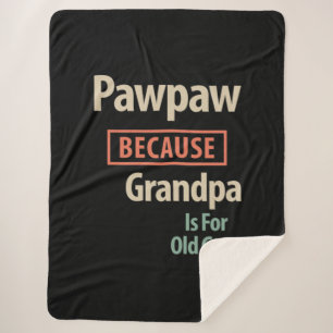 PawPaw Because Grandpa Is For Old Guys Sherpa Blanket