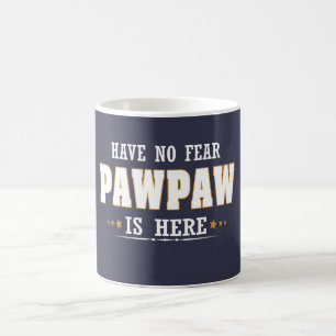 PAWPAW IS HERE COFFEE MUG
