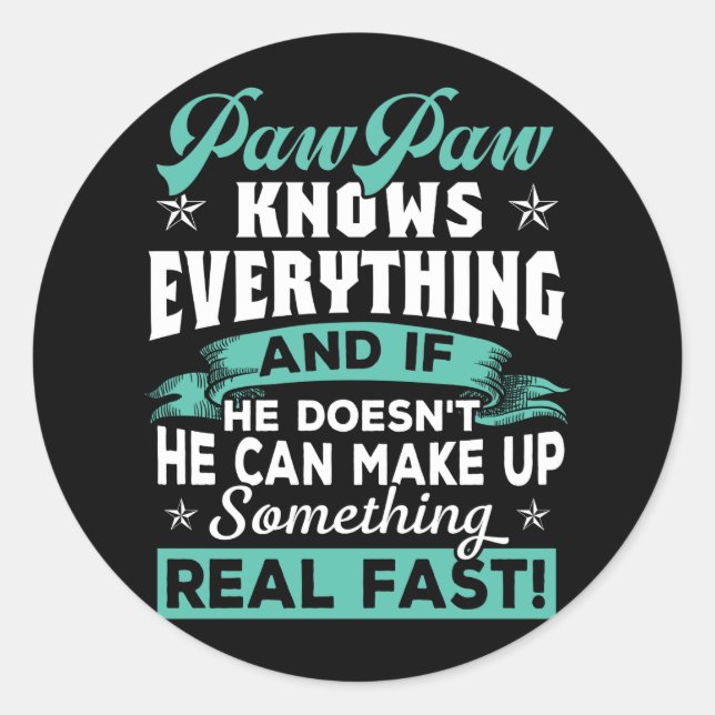 PAWPAW KNOW EVERYTHING FATHER'S DAY FUNNY CLASSIC ROUND STICKER (Front)