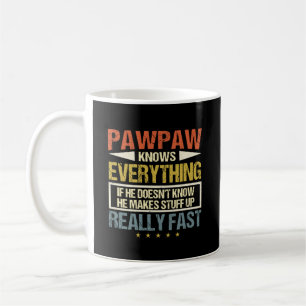 Pawpaw Knows Everything He Makes Stuff Up Coffee Mug