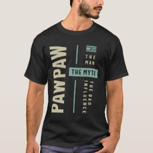 Pawpaw Man Myth The Bad Influence - Dad Grandpa T-Shirt