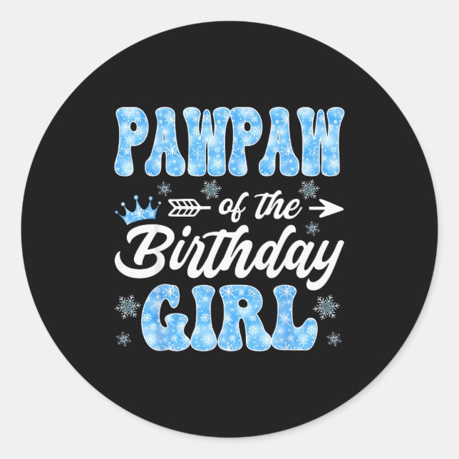 Pawpaw Of The Birthday Girl Snowflakes Winter Chri Classic Round Sticker (Front)