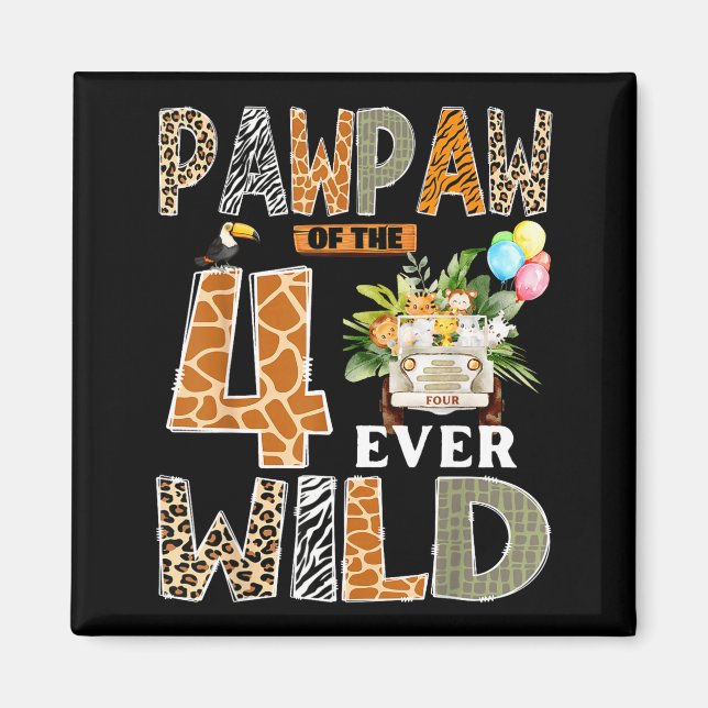 Pawpaw Of The Four Ever Wild Safari 4th Birthday B Magnet (Front)