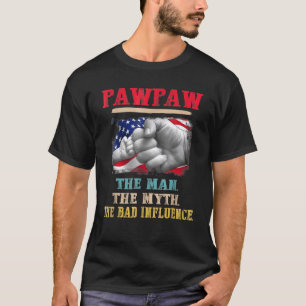 Pawpaw The Man The Myth The Bad Influence Flag Fat T-Shirt