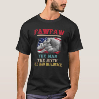 Pawpaw The Man The Myth The Bad Influence Flag Fat T-Shirt