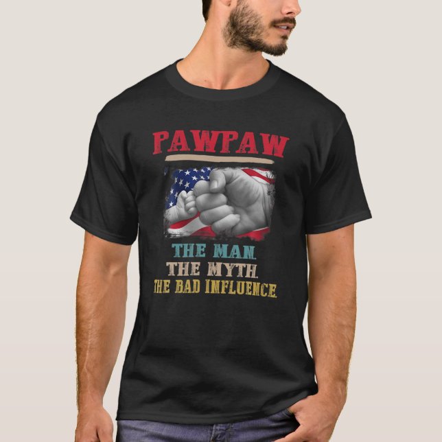 Pawpaw The Man The Myth The Bad Influence Flag Fat T-Shirt (Front)