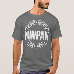 Pawpaw The Man The Myth The Legend Father Funny T-Shirt