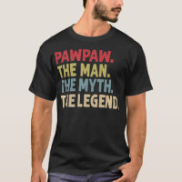 Pawpaw the Man the Myth the Legend Funny Gift for