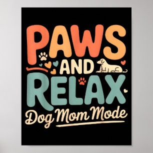 Paws and relax dog mom mode happy mother’s day Paw Poster
