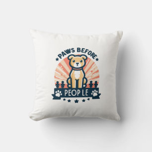 Paws Before People Cute Pet Lover Home Decor Throw Pillow