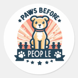 Paws Before People Funny Dog Lover Pet Quote Classic Round Sticker