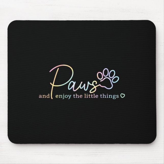 Paws Enjoy The Little Things Tie Dye Motivational  Mouse Pad (Front)