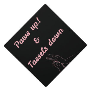 Paws up and Tassels Down Funny Graduation Cap Topper