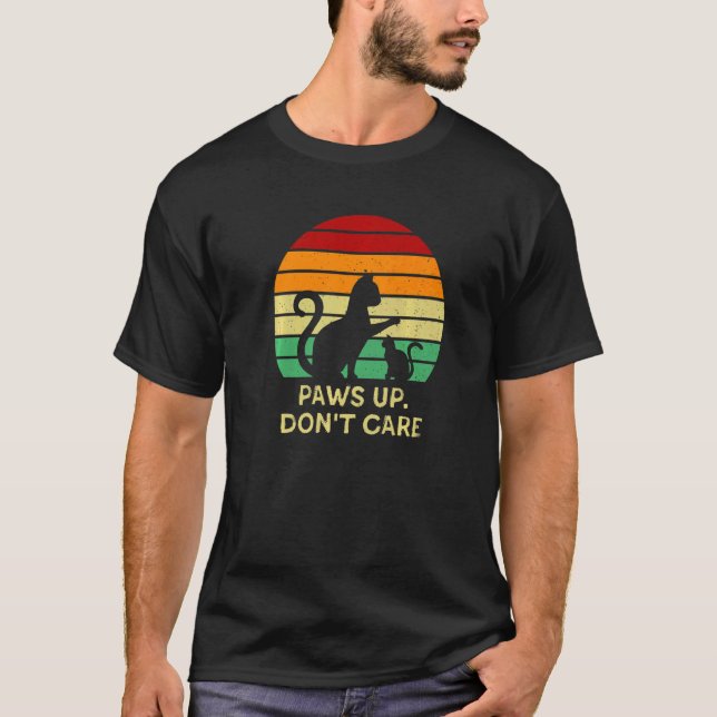 Paws Up Don't Care Cat  Couples Kitten  Cat Mom  1 T-Shirt (Front)