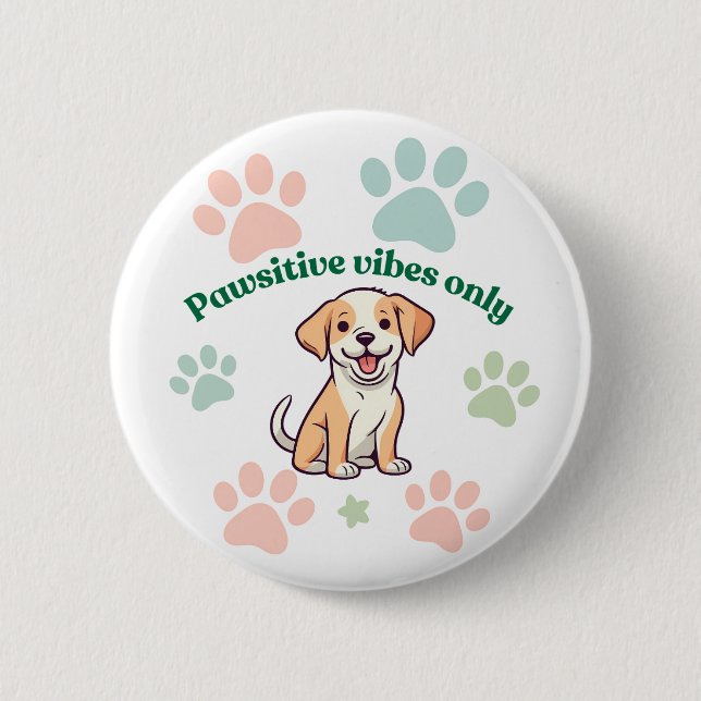 Pawsitive vibes only 2 inch round button (Front)