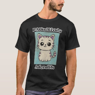 Pawsitively Adorable T-Shirt