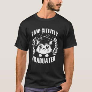 Pawsitively Graduated Cute Cat Lover Graduation T-Shirt