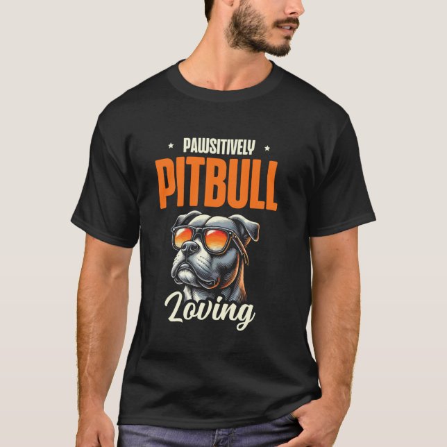 Pawsitively Pitbull Loving Style T-Shirt (Front)