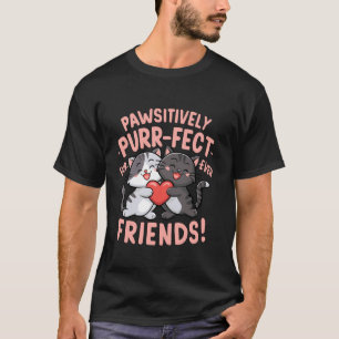 Pawsitively Purrfect Cute Cat Friendship Design T-Shirt