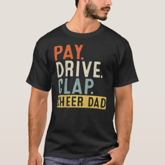 Pay Drive Clap Cheer Dad Cheerleading Father Day T-Shirt