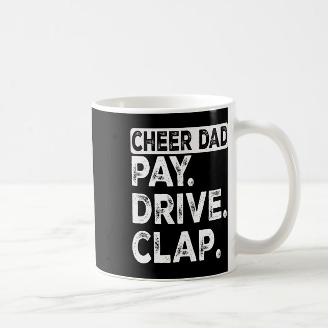 Pay Drive Clap Cheer Dad Funny Cheerleading Dad Fa Coffee Mug (Right)