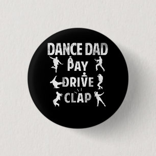 Pay Drive Clap Dancing Daddy Proud Dancer Dad I Fi 1 Inch Round Button