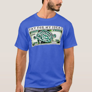 pay for my ideias money traditional tattoo T-Shirt