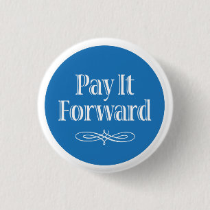 Pay It Forward 1 Inch Round Button