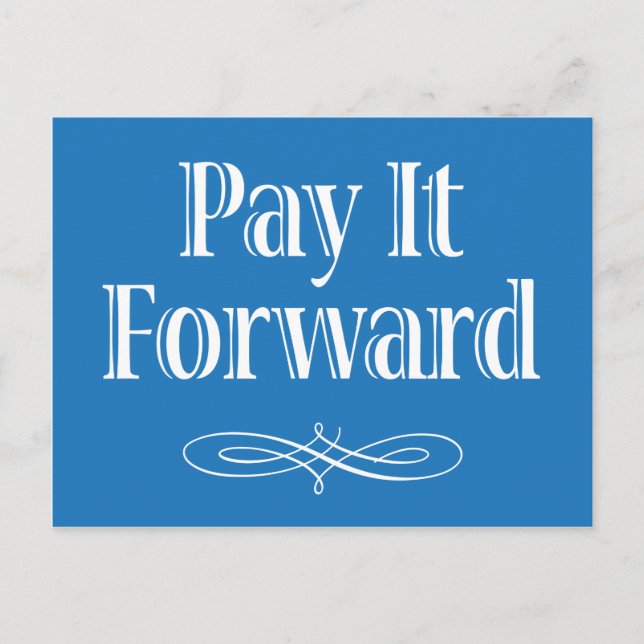 Pay It Forward inspirational quote Postcard (Front)