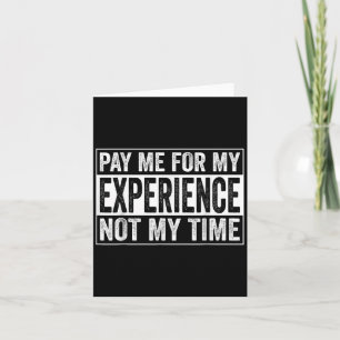 Pay Me For My Experience Not For My Time, Experts Card