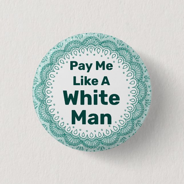 Pay Me Like a White Man 1 Inch Round Button (Front)