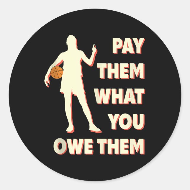 Pay Them What You Owe Them Support Women’s Basketb Classic Round Sticker (Front)