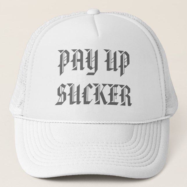 PAY UP SUCKER TRUCKER HAT (Front)
