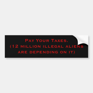 Pay Your Taxes Bumper Sticker