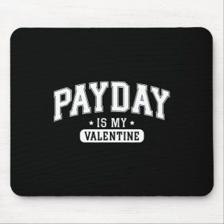 Payday Is My Valentine' Funny Retro Graphic Tee Me Mouse Pad