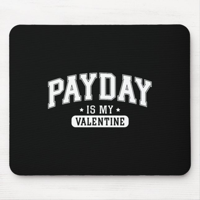Payday Is My Valentine' Funny Retro Graphic Tee Me Mouse Pad (Front)