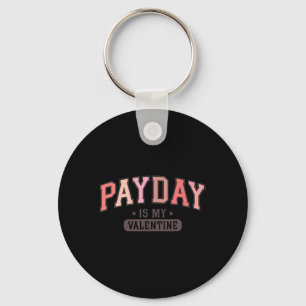 Payday Is My Valentine Funny Retro Graphic Tee Men Keychain