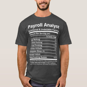 Payroll Analyst Payroll Analyst T   Nutritional T-Shirt